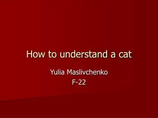 How to understand a cat