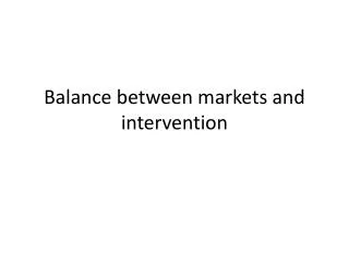 Balance between markets and intervention