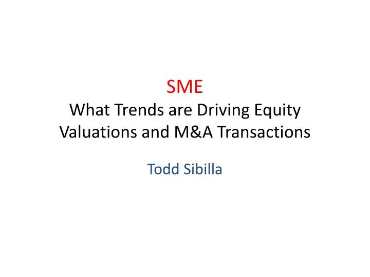 sme what trends are driving equity valuations and m a transactions