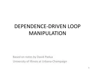 DEPENDENCE-DRIVEN LOOP MANIPULATION