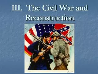 III. The Civil War and Reconstruction