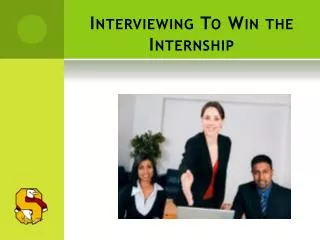 Interviewing To Win the Internship