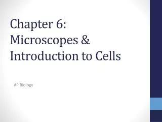 Chapter 6: Microscopes &amp; Introduction to Cells