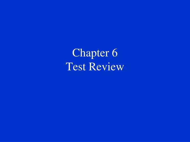 chapter 6 test review