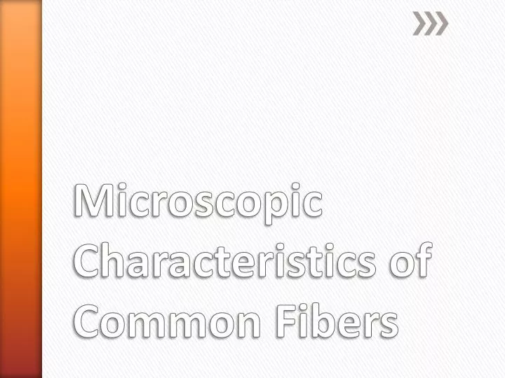 microscopic characteristics of common fibers