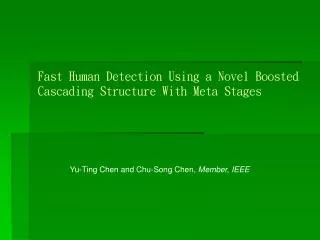 Fast Human Detection Using a Novel Boosted Cascading Structure With Meta Stages