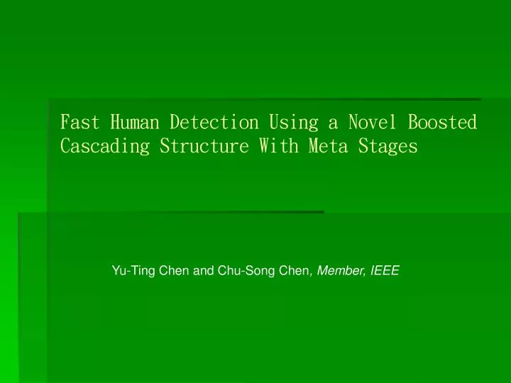 fast human detection using a novel boosted cascading structure with meta stages