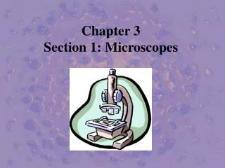 Chapter 3 Section 1: Microscopes