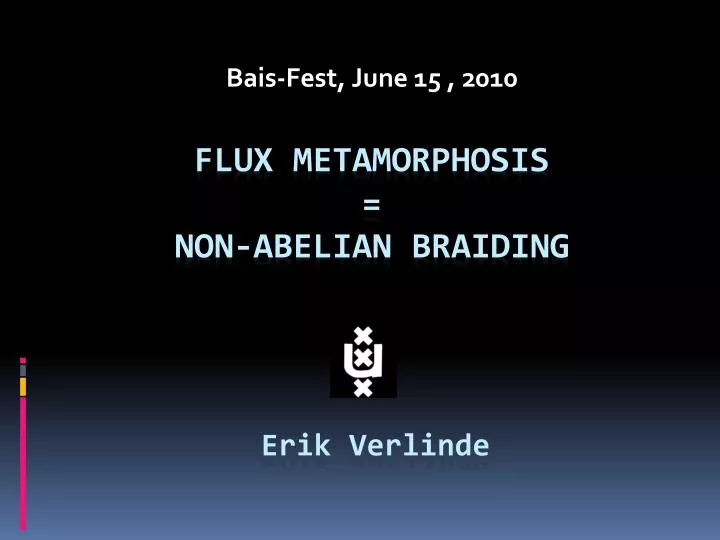 bais fest june 15 2010 flux metamorphosis non abelian braiding