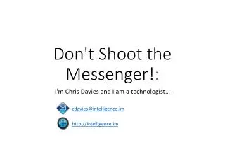 Don't Shoot the Messenger!: