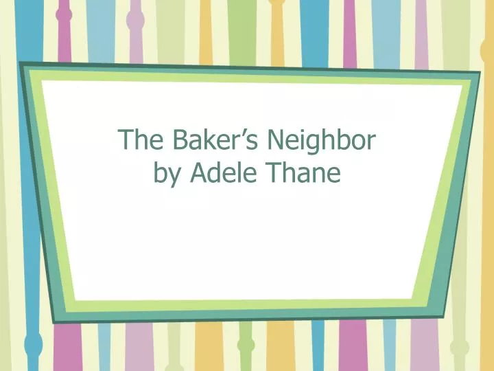 the baker s neighbor by adele thane