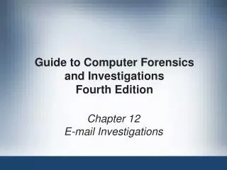 Guide to Computer Forensics and Investigations Fourth Edition