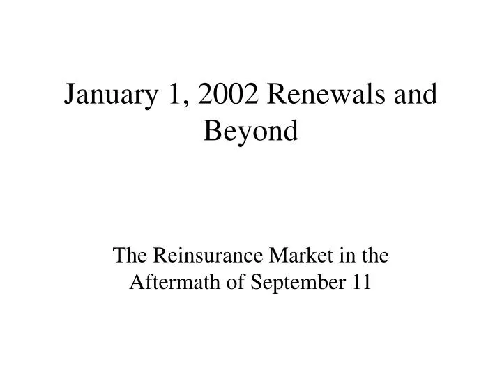 january 1 2002 renewals and beyond