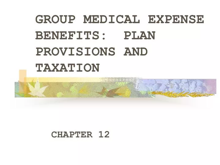 group medical expense benefits plan provisions and taxation