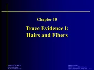 Trace Evidence l: Hairs and Fibers