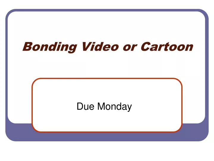 bonding video or cartoon