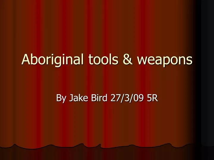 aboriginal tools weapons