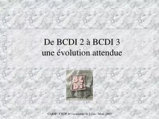 De BCDI 2 à BCDI 3 une évolution attendue