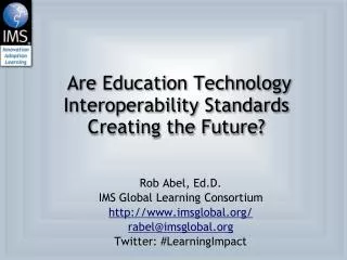 Are Education Technology Interoperability Standards Creating the Future?