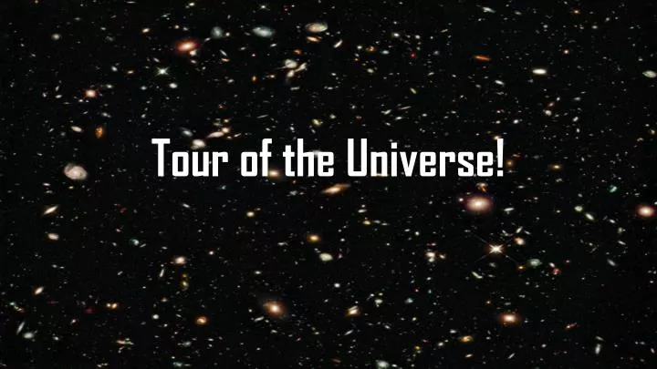 tour of the universe
