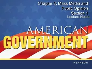 Chapter 8: Mass Media and Public Opinion Section 1