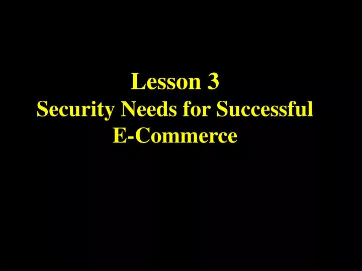 lesson 3 security needs for successful e commerce