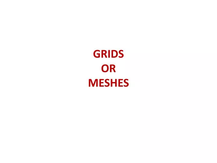 grids or meshes