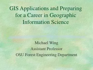 GIS Applications and Preparing for a Career in Geographic Information Science