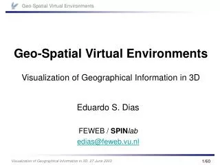 Geo-Spatial Virtual Environments Visualization of Geographical Information in 3D