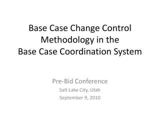 Base Case Change Control Methodology in the Base Case Coordination System