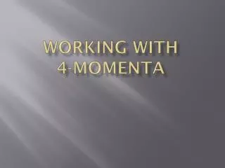 Working With 4-Momenta