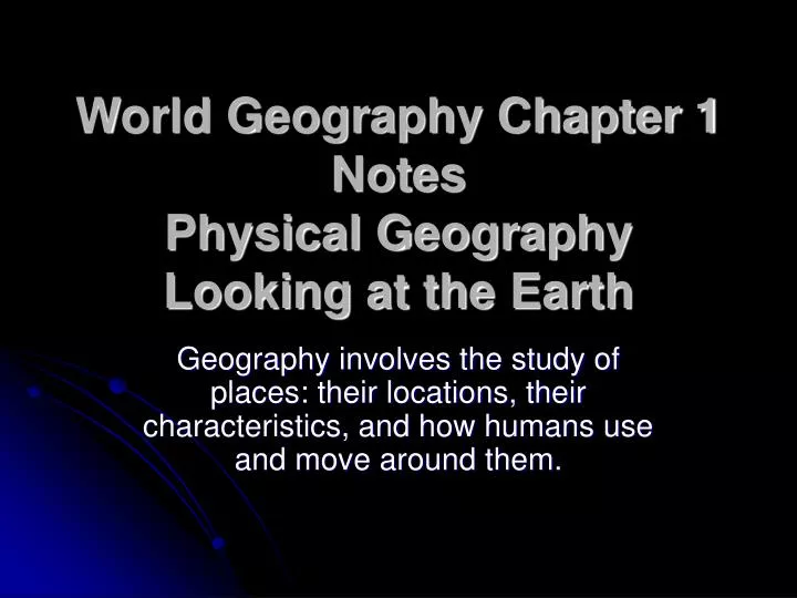 world geography chapter 1 notes physical geography looking at the earth
