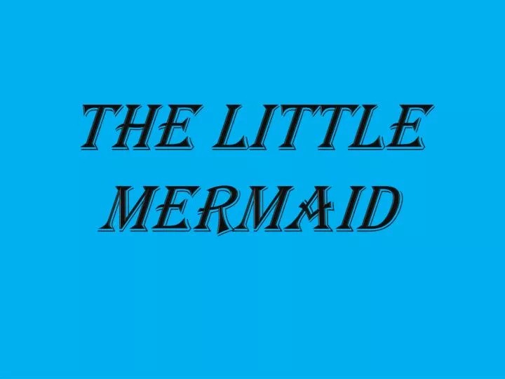 t he little mermaid