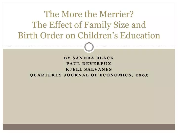the more the merrier the effect of family size and birth order on children s education
