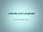 Latitude and Longitude - slide 1