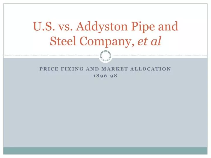 u s vs addyston pipe and steel company et al