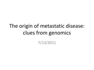The origin of metastatic disease: clues from genomics