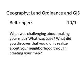 Geography: Land Ordinance and GIS Bell-ringer:									10/1