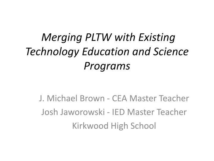 merging pltw with existing technology education and science programs