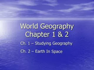 World Geography Chapter 1 &amp; 2