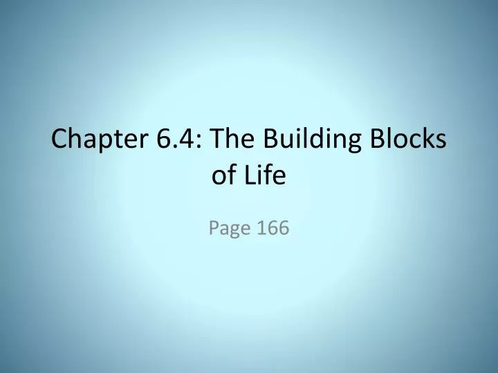 chapter 6 4 the building blocks of life