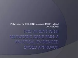 The patient with metastatic bone pain: A practical evidenced based approach