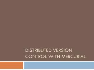 Distributed Version control with Mercurial