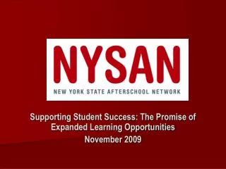 Supporting Student Success: The Promise of Expanded Learning Opportunities November 2009