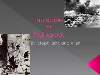 The Battle of Stalingrad!