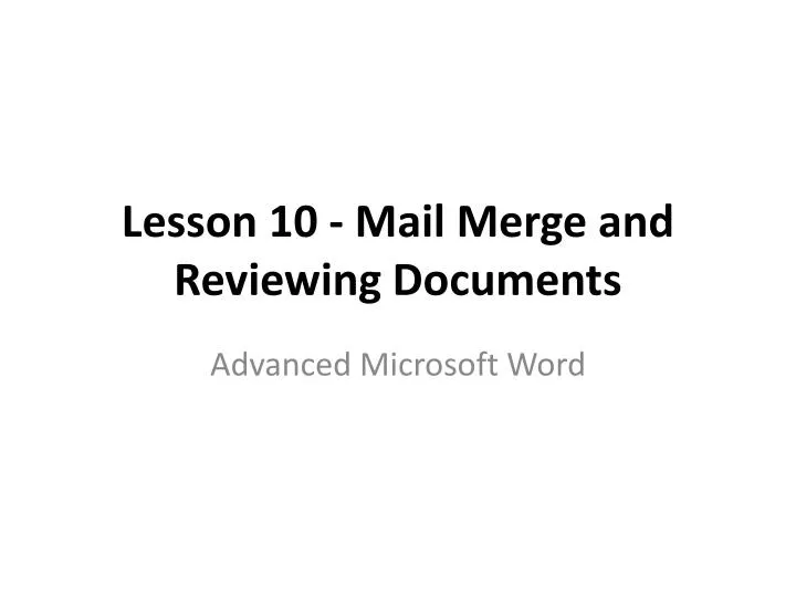 lesson 10 mail merge and reviewing documents
