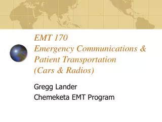 EMT 170 Emergency Communications &amp; Patient Transportation (Cars &amp; Radios)