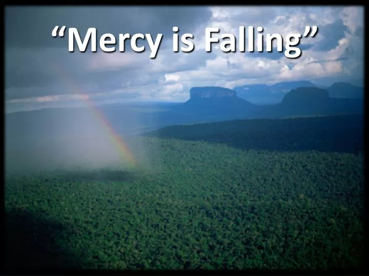 mercy is falling