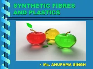 SYNTHETIC FIBRES AND PLASTICS