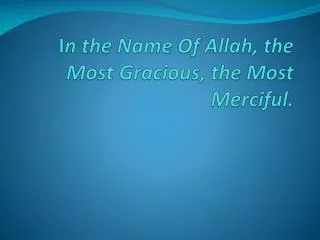 I n the Name Of Allah, the Most Gracious, the Most Merciful.